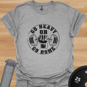 Go Heavy Or Go Home | Funny Fitness T-Shirt | Gym Humour Tee | Workout Motivation Shirt