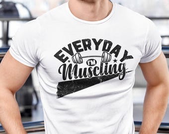 Everyday I’m Muscling – Gym T-Shirt