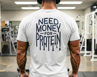 Need Money For Protein T-Shirt | Funny Gym Back Print Tee | Bodybuilding Workout Shirt