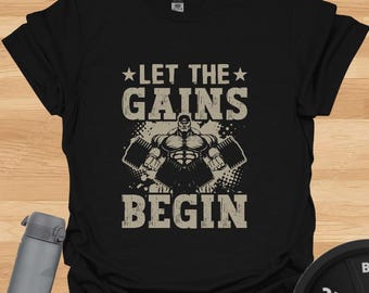 Let The Gains Begin T-Shirt – Gym Lifting Humour
