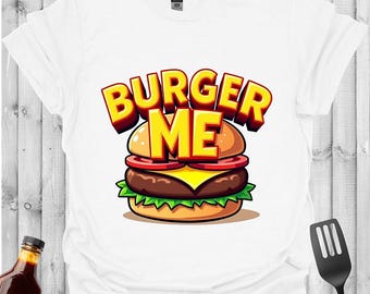 Burger Me T-Shirt: Funny BBQ Graphic Tee for Burger Lovers