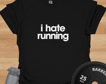 I Hate Running T-Shirt - Funny CrossFit and Hyrox Gym Tee for Lifters
