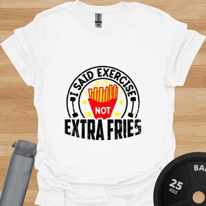 Funny Workout T-Shirt | I Said Exercise Not Extra Fries | Funny Exercise T-Shirt | Gym Humour Tee | Workout Motivation Shirt | Lifting Shirt
