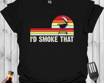 I’d Smoke That Shirt – Retro BBQ Smoker Tee – Funny Grill Gift
