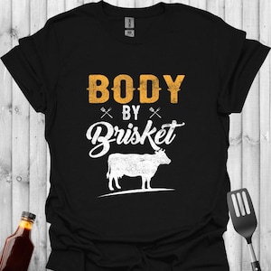 Body by Brisket Funny BBQ T-Shirt | Meat Lover Gift | Smoked Meat Shirt for Dad | Brisket Shirt for Men | Grill Master Gift Tee