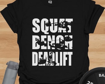 Squat Bench Deadlift Gym T-Shirt: Funny Powerlifting Workout Tee