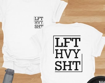 LFT HVY SHT T-Shirt | Funny Gym Shirt, Motivational Workout Tee, Weightlifting Fitness Gift
