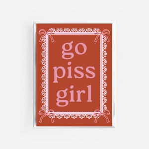 go piss girl print | coquette bathroom poster | pink + red trendy funky print | aesthetic cute bathroom decor | restroom toilet decor retro