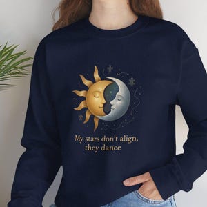 Sun and Moon Illustration sweatshirt | "My stars don't align, they dance"