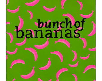 Bunch of Bananas, fun text based art with a play on words, meaning and fits perfectly on your shelf.