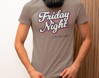 Funny Friday Night Tee Shirt – Unisex Weekend Is The Best Night Graphic Gift