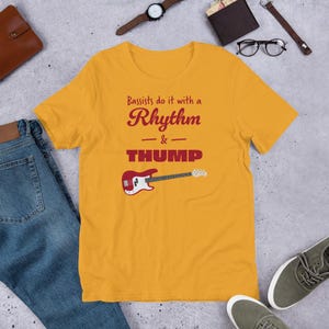 Bassists Do It With A Rhythm and Thump T-Shirt | Bass Shirt | Music Shirt | Guitar Shirts | Bass Player Shirt | Gift For Bassist | Bassist Shirt | Bass Player | Mustard Yellow