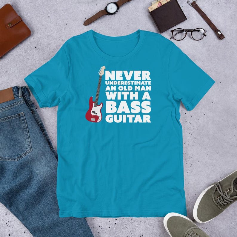 Never Underestimate An Old Man With A Bass Guitar T-Shirt | Guitar Tshirts | Bass Shirt | Funny Music Shirts | Bass Player Shirt | Gift For Bassist | Bassist Shirt | Bass Player | Aqua Blue