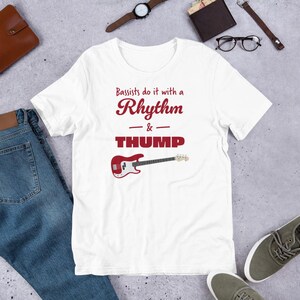 Bassists Do It With A Rhythm and Thump T-Shirt | Bass Shirt | Music Shirt | Guitar Shirts | Bass Player Shirt | Gift For Bassist | Bassist Shirt | Bass Player | White