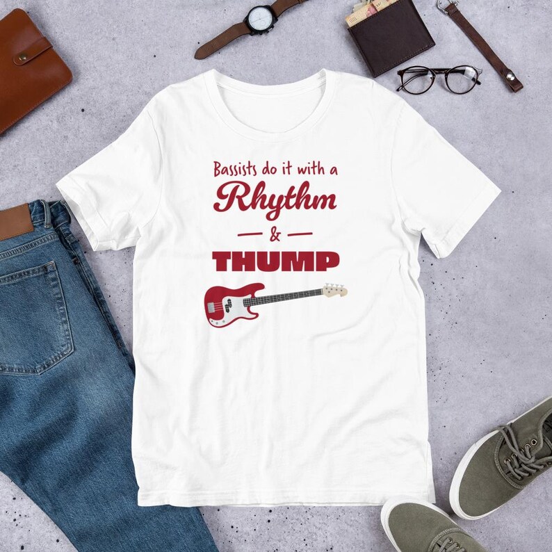 Bassists Do It With A Rhythm and Thump T-Shirt | Bass Shirt | Music Shirt | Guitar Shirts | Bass Player Shirt | Gift For Bassist | Bassist Shirt | Bass Player | White