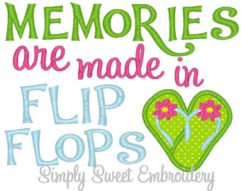 May include: Green, pink, and blue embroidery design with the text "Memories are made in flip flops" and a heart-shaped design of flip flops with pink flowers.