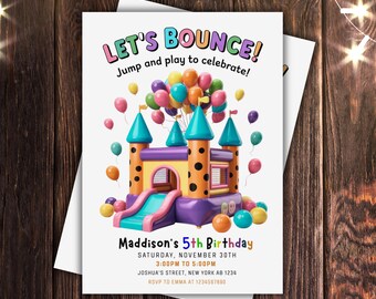 May include: A birthday party invitation featuring a colorful bouncy castle with balloons. The text "LET'S BOUNCE!" and "Maddison's 5th Birthday" are displayed. The invitation includes date, time, address, and RSVP information.