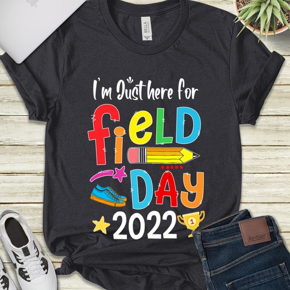 I'm Just Here for Field Day 2022 Shirt Field Day Fun Day Etsy