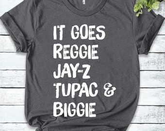 it goes reggie jay z tupac biggie shirt
