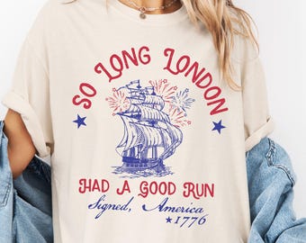 Comfort Colors® So Long London Had A Good Run, Funny 4th Of July Shirt, Patriotic Shirt, Fourth Of July Shirt, Trendy July 4th Shirt, Gift