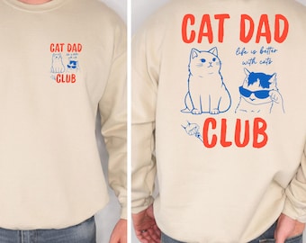 Cat Dad Sweatshirt, Cat Dad Hoodie, Cat Dad Club Sweatshirt, Back Design Hoodie Funny Cat Shirt, Cat Lover, New Cat Dad Shirt, Pet Parent