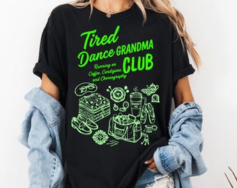 Tired Dance Grandma Shirt, Comfort Colors Dance Grandma Gift, Dancer Comps tshirt, dancing competition team tee