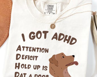 Is That A Dog? Silly ADHD Comfort Colors Shirt, Funny ADHD Meme Graphic T, Sarcastic Neurodivergent Gift Tee, Unhinged Oversized Apparel