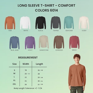 May include: A display of long-sleeve t-shirts in various colors, including yam, white, black, and blue jean. The image includes a measurement chart with sizes and dimensions in inches, and the text "LONG SLEEVE T-SHIRT - COMFORT COLORS 6014."