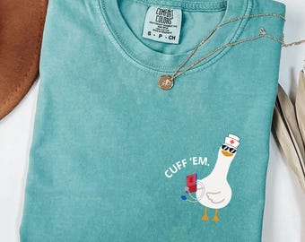 Comfort Colors Nurse Shirt Funny, Silly Goose Nurse Shirt, ER Nurse TShirt, RN Nurse Shirt Cuff Em Nurse Practitioner Tee Nurse Appreciation