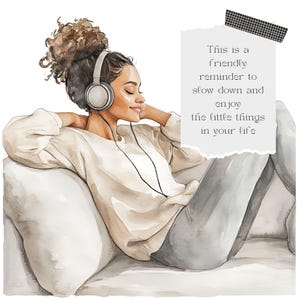 Social media post mockup of a woman relaxing on a couch, listening to headphones. Note attached to image that says, This is a friendly reminder to slow down and enjoy the little things in your life.