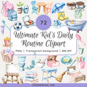 May include: A collection of watercolour clipart titled "Ultimate Kid's Daily Routine Clipart". The illustrations include a backpack, toothbrush, football, lunchbox, and other items. The text "PNGs | Transparent background | 300 DPI" is also included.