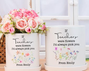 Vaso di fiori personalizzato per insegnanti, Se gli insegnanti fossero fiori, coglierei il tuo vaso, Regalo di ringraziamento, Assistente insegnante, Regalo di apprezzamento per gli insegnanti