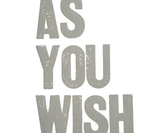 As you wish GREY typography letterpress poster 8x10 Valentines day linocut print - Princess Bride movie quote - Linoleum block wall art