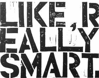 LINOCUT print - Like, Really Smart - Trump quote 8x10 letterpress