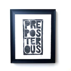 Preposterous BLACK LINOCUT 8x10 block print - Cute minimal typography print - hand pulled relief print - Demotivational poster - black white
