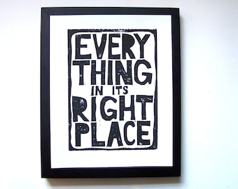 Everything in its right place - Linocut print in black - Letterpress Radiohead typography poster 8x10.