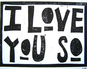 I love you so BLACK linocut typography valentine poster 8x10 - Hand pulled linoleum block print - Anniversary wall art - Love poster