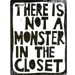 There is not a monster in the closet Black letterpress poster 8x10 LGBTQ wall art linocut Linoleum block relief print printmaking image 1