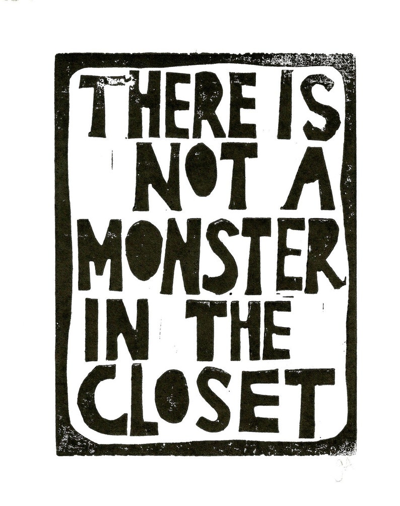 There is not a monster in the closet Black letterpress poster 8x10 LGBTQ wall art linocut Linoleum block relief print printmaking image 1