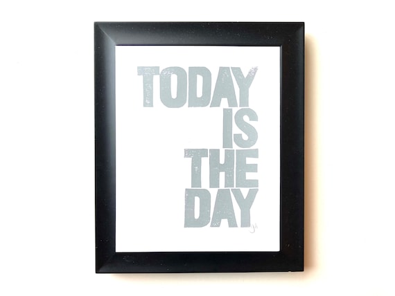 SALE! Today is the day - GREY block print poster 8x10 - Letterpress typography - Gray linocut wall art - Motivational poster