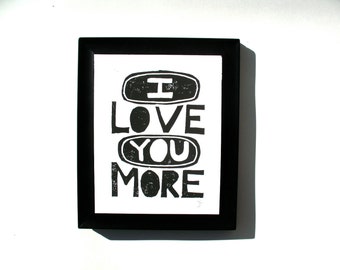 I love you more black linocut typography valentine poster - Linoleum block relief print - Love wood block wall art linoprint - printmaking