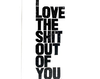 POSTER - I love the shit out of you BLACK valentine poster 10X18 - Letterpress print - Rainn Wilson approved - Dwight Schrute - The Office