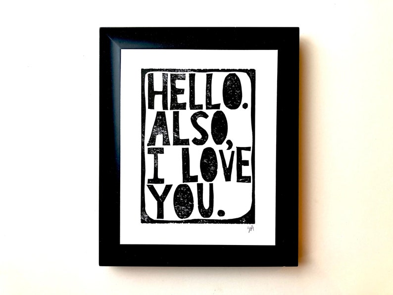 Hello. Also, I love you Minimal sweet linocut typography valentine poster in black 8x10 Love wall art Linoleum print Relief print image 1