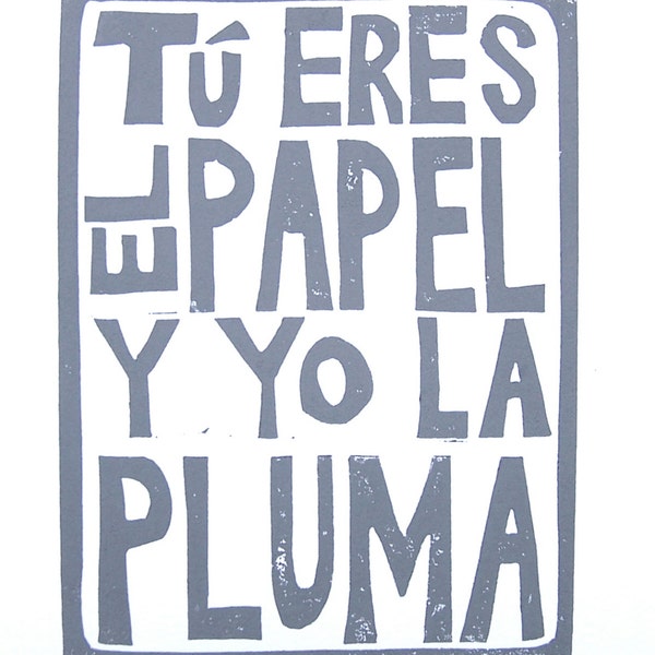 Pablo Neruda print - Tu eres el papel y yo la pluma - grey letterpress typography poster - Spanish Valentine poetry poster 8x10