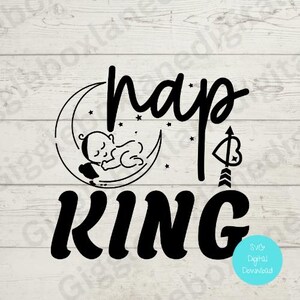Baby svg png/digitaal bestand/Nap King/Cricut bestand/babykleding maken svg/poster/slabbetje/kind svg/ambachtelijk babybestand/Home Crafts-bestand voor baby