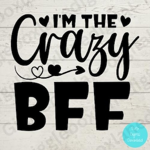Ich bin der verrückte BFF/fun Freund svg/digitale svg/Cricut svg datei/Kartenherstellung/Plakat/Craft/Becher/T-Shirt svg/beste Freunde für immer/ BFF png