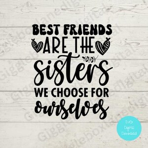 Las mejores amigas son las hermanas que elegimos svg png/archivo de amiga divertida/archivo svg digital/archivo Cricut/creación de tarjetas/póster/archivo de manualidades para el hogar/imágenes prediseñadas de mejores amigas