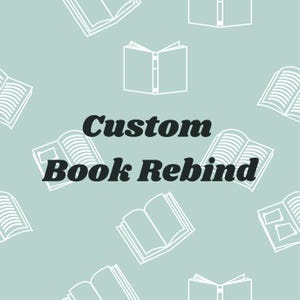 Custom Book Binding - Any Book of Your Choice, Custom Rebind, Custom Cover, Special Edition Handmade Books, Book Lover Gift