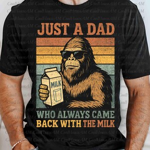 Just A Dad Png, Who Always Came Back With The Milk PNG, Funny Dad Png, Dad Png, Gift From Wife Png, Dad Png, Fathers Day Shirt Png