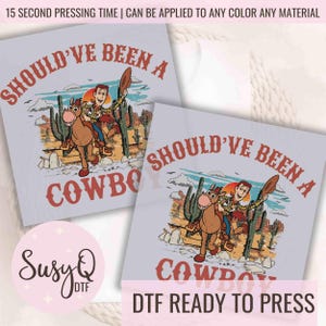 Woody Should&#39;ve Been A Cowboy DTF Transfers, Toy Story Woody DTF, Toy Story Transfers